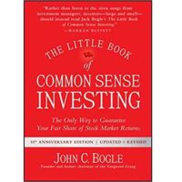 The Little Book of Common Sense Investing: The Only Way to Guarantee Your Fair Share of Stock Market Returns